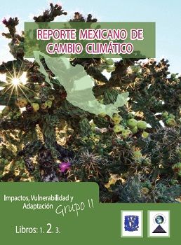 Reporte mexicano de cambio climático. Grupo 2. Impactos, vulnerabilidad y adaptación